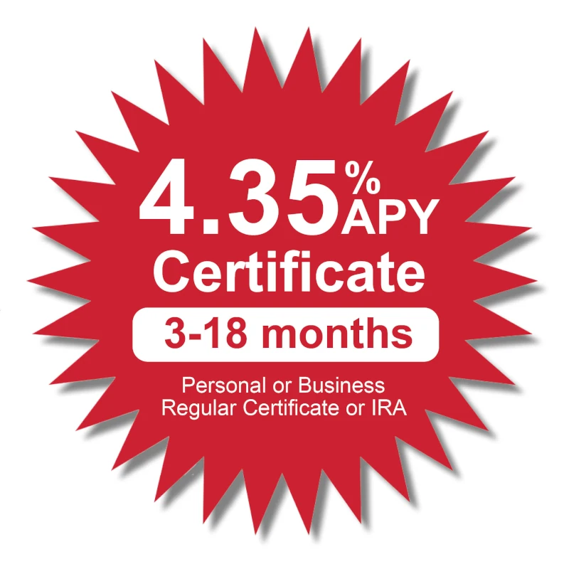 4.35% APY Certificate for 3 to 18 months, Personal or Business, Regular Certificate or IRA