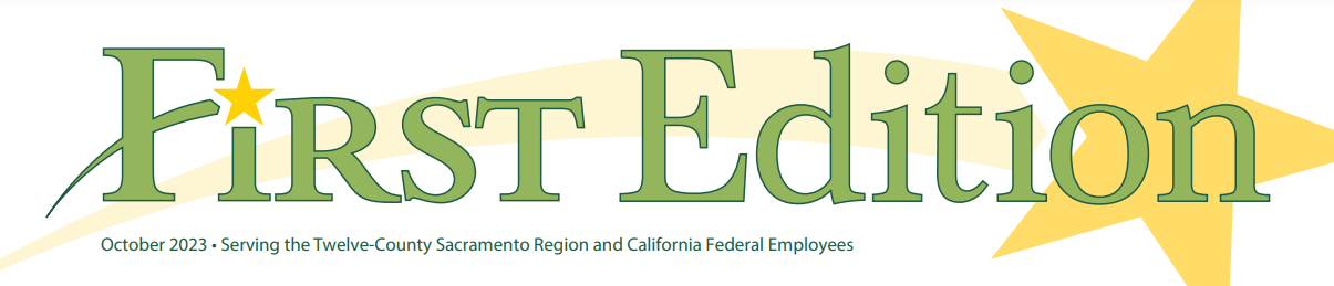 First Edition banner - October 2023 - Serving the Twelve County Sacramento Region and California Federal Employees