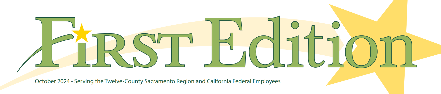 First Edition banner - October 2024 - Serving the Twelve County Sacramento Region and California Federal Employees